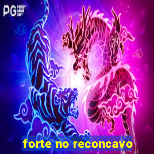 forte no reconcavo